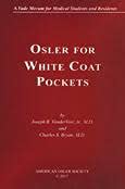 Beispielbild fr Osler for White Coat Pockets: A Vade Mecum for Medical Students and Residents zum Verkauf von Better World Books
