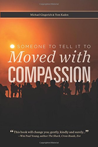 Stock image for Someone to Tell It To : Moved with Compassion for sale by Better World Books