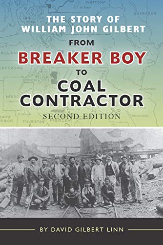 Stock image for The Story of William John Gilbert from Breaker Boy to Coal Contractor (SECOND EDITION) [Paperback] David Gilbert Linn for sale by BombBooks