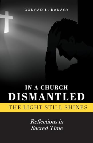Beispielbild fr In a Church DismantledThe Light Still Shines: Reflections in Sacred Time zum Verkauf von Goodwill
