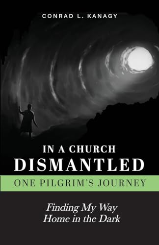 Beispielbild fr In a Church Dismantled: One Pilgrim's Journey: Finding My Way Home in the Dark zum Verkauf von Greenway