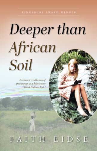 Stock image for Deeper Than African Soil: An Honest Recollection of Growing Up as a Missionary "Third Culture Kid" for sale by SecondSale