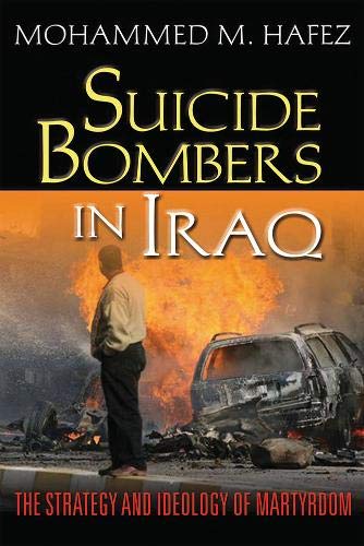 Imagen de archivo de Suicide Bombers in Iraq : The Strategy and Ideology of Martyrdom a la venta por Better World Books