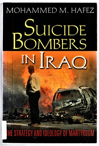 9781601270047: Suicide Bombers in Iraq: The Strategy and Ideology of Martyrdom