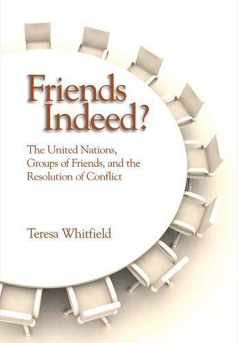 Stock image for Friends Indeed?: The United Nations, Groups of Friends, and the Resolution of Conflict for sale by Ergodebooks