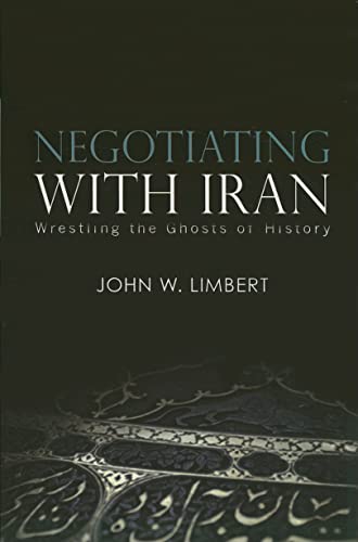 Beispielbild fr Negotiating with Iran : Wrestling the Ghosts of History zum Verkauf von Better World Books