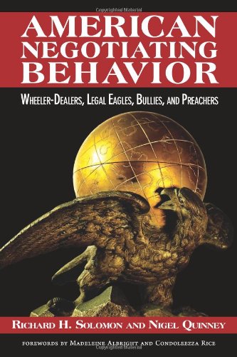 Stock image for American Negotiating Behavior: Wheeler-Dealers, Legal Eagles, Bullies, and Preachers (Cross-Cultural Negotiation Books) for sale by Ergodebooks