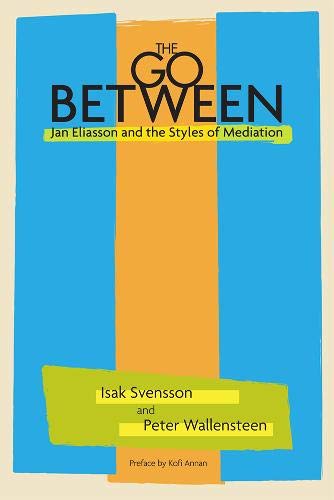Stock image for The Go-Between : Jan Eliasson and the Styles of Mediation for sale by Better World Books