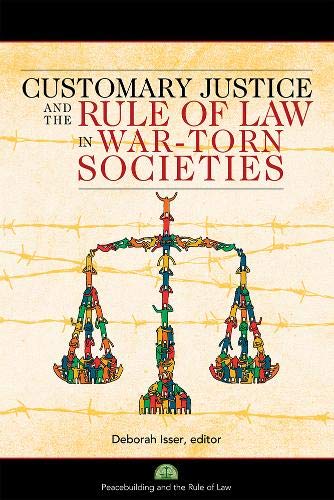 Stock image for CUSTOMARY JUSTICE AND THE RULE OF LAW IN WAR-TORN SOCIETIES for sale by Wonder Book