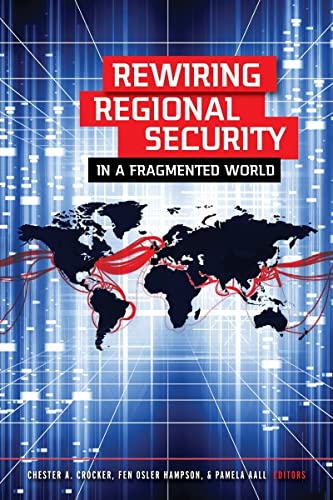 Beispielbild fr REWIRING REGIONAL SECURITY IN A FRAGMENTED WORLD zum Verkauf von Wonder Book