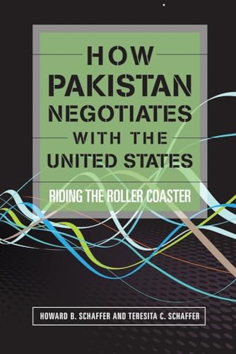 9781601270757: How Pakistan Negotiates With the United States: Riding the Roller Coaster