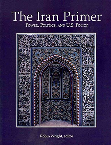 Imagen de archivo de The Iran Primer : Power, Politics, and U. S. Policy a la venta por Better World Books