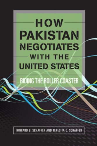 9781601270856: How Pakistan Negotiates with the United States: Riding the Roller Coaster (Cross-Cultural Negotiation Books)