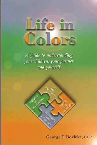 Imagen de archivo de Life in Colors a Guide to Understanding Your Children, Your Partner and Yourself a la venta por SecondSale