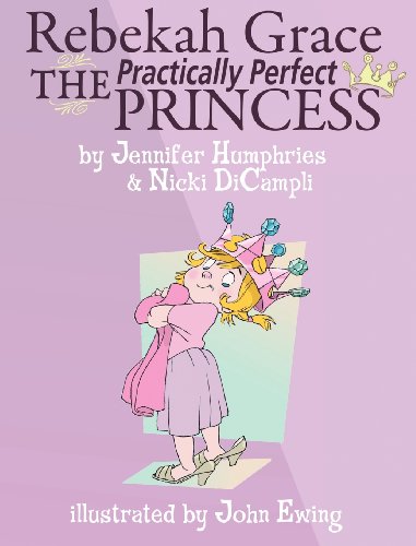 9781601319005: Rebekah Grace The Practically Perfect Princess