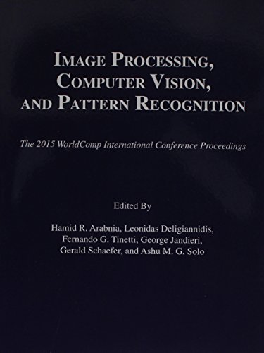 9781601324047: Image Processing, Computer Vision, and Pattern Recognition: Proceedings of the 2015 International Conference on Image Processing, Computer Vision, & ... International Conference Proceedings)