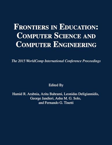 9781601324092: Frontiers in Education: Computer Science and Computer Engineering (The 2015 WorldComp International Conference Proceedings)