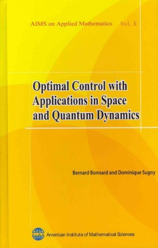 Stock image for Optimal Control with Applications in Space and Quantum Dynamics (Aims Series on Applied Mathematics, 5) for sale by Reader's Corner, Inc.