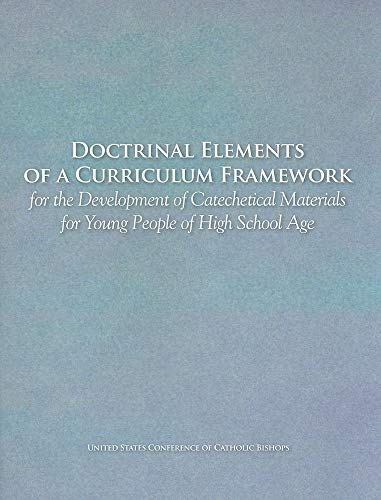 Doctrinal Elements of a Curriculum Framework for the Development of Catechetical Materials for Young People of High School Age - CatholicChurchh