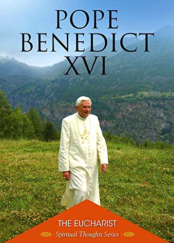 The Eucharist (Spiritual Thoughts) (9781601370846) by Pope Benedict XVI