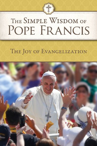 Beispielbild fr The Simple Wisdom of Pope Francis: The Joy of Evangelization zum Verkauf von BooksRun