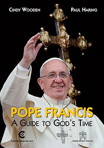 Beispielbild fr Pope Francis : A Guide to God's Time zum Verkauf von Better World Books: West