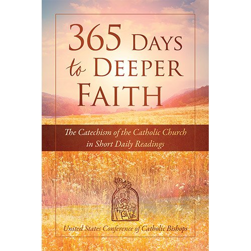 Imagen de archivo de 365 Days to Deeper Faith: The Catechism of the Catholic Church in Short Daily Readings a la venta por SecondSale