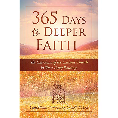 Stock image for 365 Days to Deeper Faith: The Catechism of the Catholic Church in Short Daily Readings for sale by SecondSale