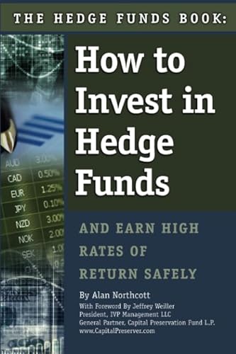 Stock image for The Hedge Funds Book: How to Invest in Hedge Funds & Earn High Rates of Returns Safely for sale by Ergodebooks