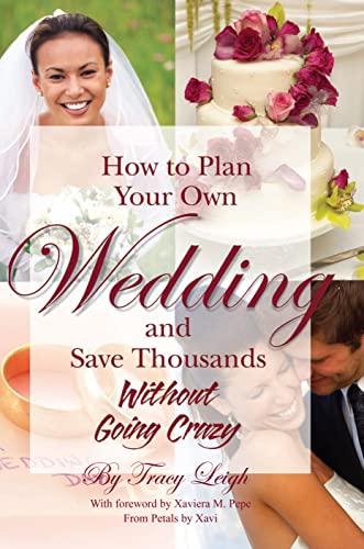 9781601380074: How to Plan Your Own Wedding and Save Thousands - Without Going Crazy