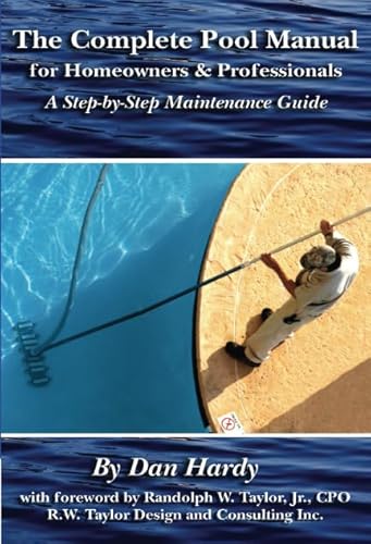 Stock image for The Complete Pool Manual for Homeowners and Professionals: A Step-by-Step Maintenance Guide for sale by Books of the Smoky Mountains