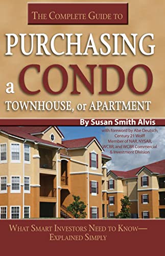 Stock image for The Complete Guide to Purchasing a Condo, Townhouse, or Apartment: What Smart Investors Need to Know - Explained Simply for sale by SecondSale