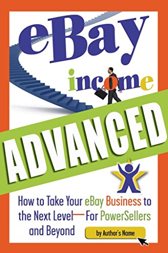 Stock image for eBay Income Advanced: How to Take Your eBay Business to the Next Level - For PowerSellers and Beyond for sale by ThriftBooks-Atlanta