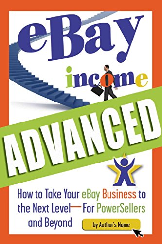 9781601381231: Ebay Income Advanced: How to Take Your Ebay Business to the Next Level - for Powersellers and Beyond