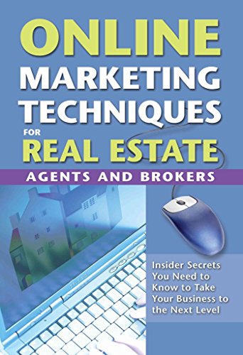Stock image for Online Marketing Techniques for Real Estate Agents & Brokers: Insider Secrets You Need to Know to Take Your Business to the Next Level for sale by ThriftBooks-Atlanta