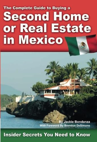 Beispielbild fr The Complete Guide to Buying a Second Home or Real Estate in Mexico Insider Secrets You Need to Know: Insider Secrets You Need to Know zum Verkauf von SecondSale