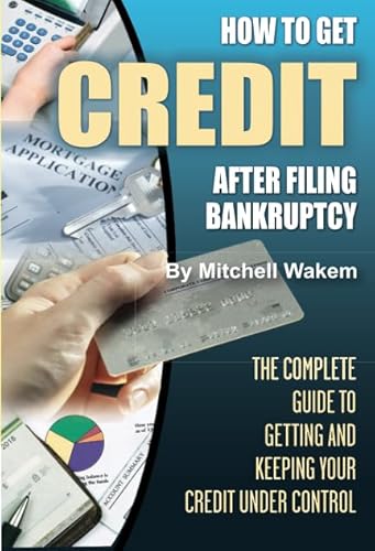 Stock image for How to Get Credit after Filing Bankruptcy : The Complete Guide to Getting and Keeping Your Credit under Control for sale by Better World Books