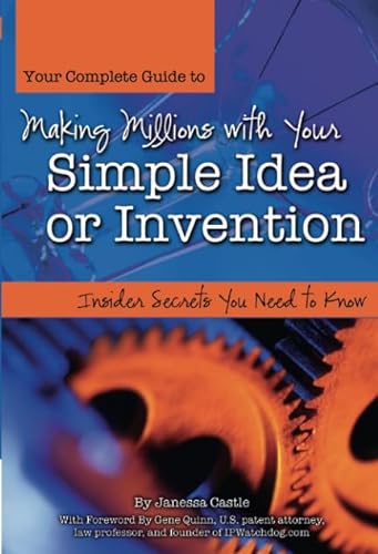 Stock image for Your Complete Guide to Making Millions with Your Simple Idea or Invention: Insider Secrets You Need to Know for sale by ThriftBooks-Dallas