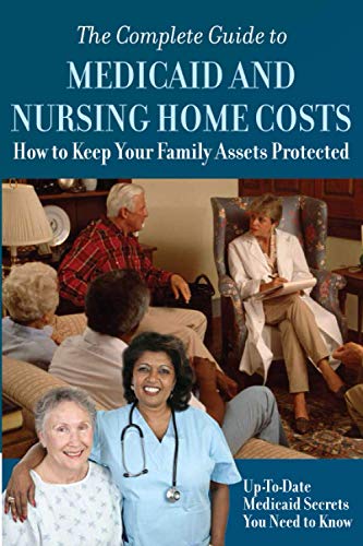 Beispielbild fr The Complete Guide to Medicaid and Nursing Home Costs : How to Keep Your Family Assets Protected zum Verkauf von Better World Books