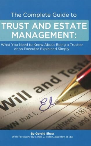 Imagen de archivo de The Complete Guide to Trust and Estate Management: What You Need to Know About Being a Trustee or an Executor Explained Simply a la venta por SecondSale