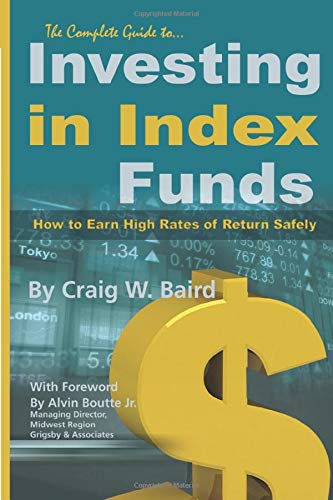 9781601382054: The Complete Guide to Investing in Index Funds How to Earn High Rates of Return Safely