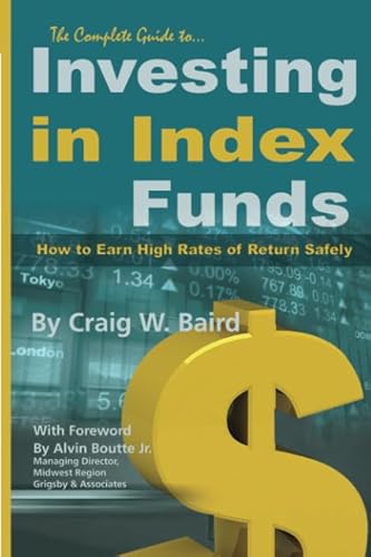 Stock image for The Complete Guide to Investing in Index Funds -- How to Earn High Rates of Return Safely for sale by SecondSale