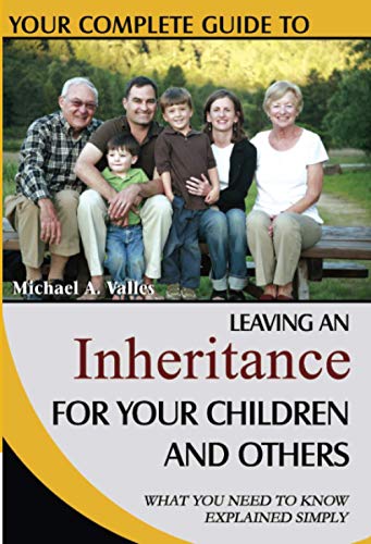 Beispielbild fr Your Complete Guide to Leaving an Inheritance for Your Children and Others : What You Need to Know Explained Simply zum Verkauf von Better World Books