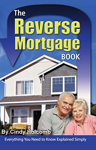 Imagen de archivo de The Reverse Mortgage Book : Everything You Need to Know Explained Simply a la venta por Better World Books