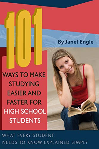 Beispielbild fr 101 Ways to Make Studying Easier and Faster for High School Students : What Every Student Needs to Know Explained Simply zum Verkauf von Better World Books