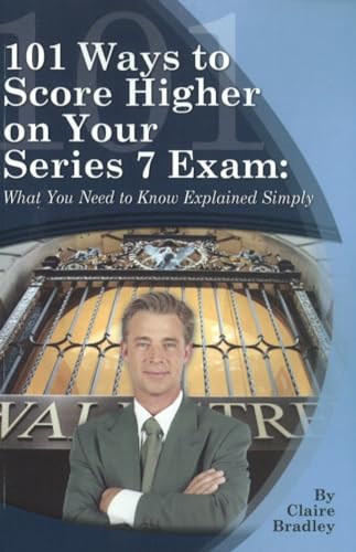 Stock image for 101 Ways to Score Higher on Your Series 7 Exam : What You Need to Know Explained Simply for sale by Better World Books: West