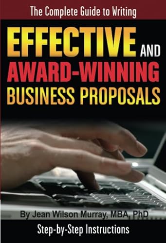 Stock image for The Complete Guide to Writing Effective and Award-Winning Business Proposals: Step-By-Step Instructions for sale by ThriftBooks-Atlanta