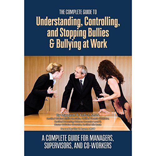 Stock image for The Complete Guide to Understanding, Controlling, and Stopping Bullies & Bullying at Work A Guide for Managers, Supervisors, and Co-Workers for sale by St Vincent de Paul of Lane County