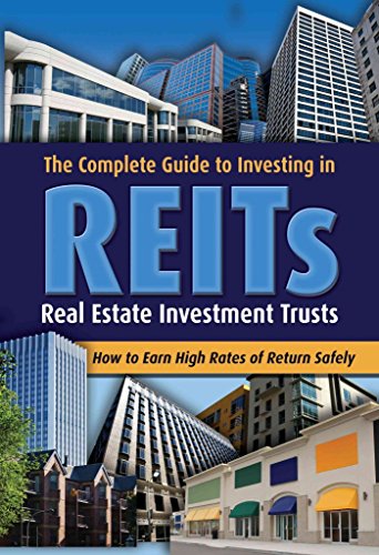 9781601382566: The Complete Guide to Investing in Reits How to Earn High Rates of Return Safely