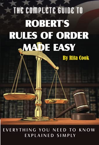9781601382597: The Complete Guide to Robert's Rules of Order Made Easy Everything You Need to Know Explained Simply: Everything Your Need to Know Explained Simply